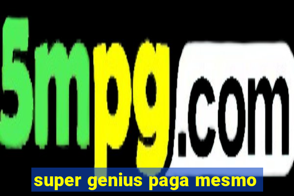 super genius paga mesmo